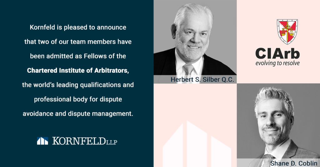 Kornfeld's Shane D. Coblin and Herb Silber, Q.C. join become fellows of the Chartered Institute of Arbitrators (CIArb).