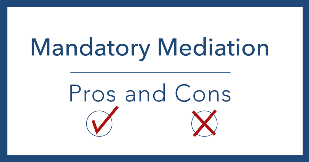 Mandatory Mediation - Pros and Cons